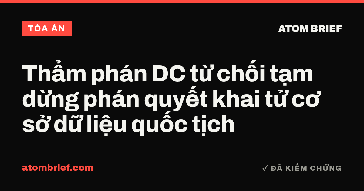Thẩm phán DC từ chối tạm dừng phán quyết khai tử cơ sở dữ liệu quốc tịch