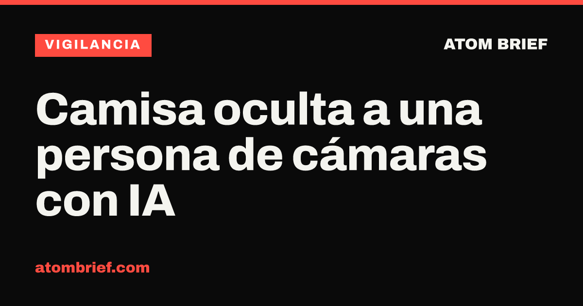 Camisa oculta a una persona de cámaras con IA