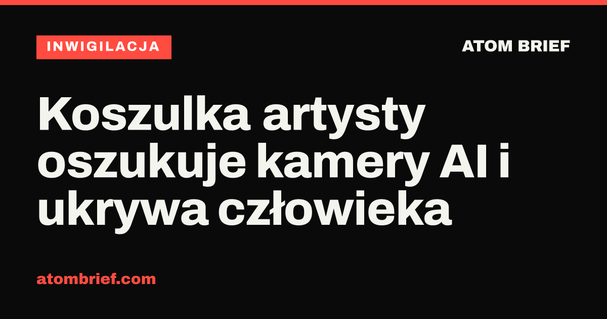 Koszulka artysty oszukuje kamery AI i ukrywa człowieka