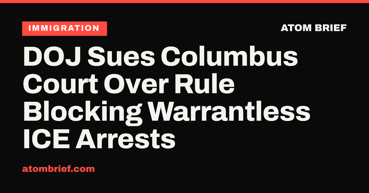 DOJ Sues Columbus Court Over Rule Blocking Warrantless ICE Arrests