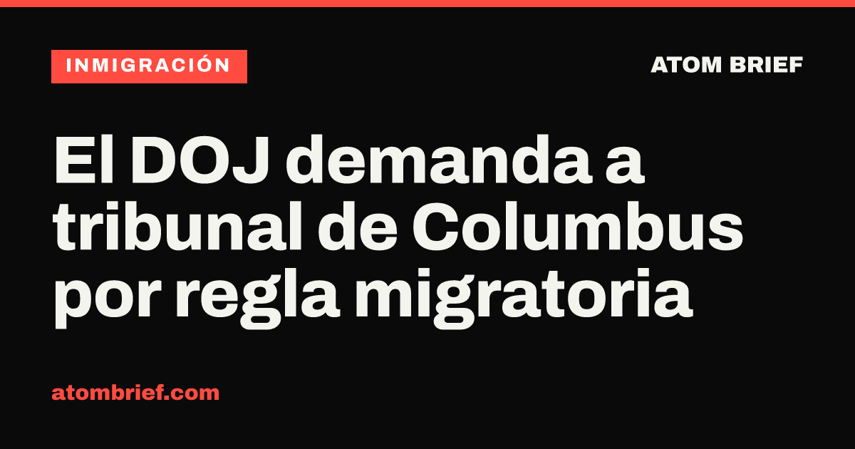 El DOJ demanda a tribunal de Columbus por regla migratoria