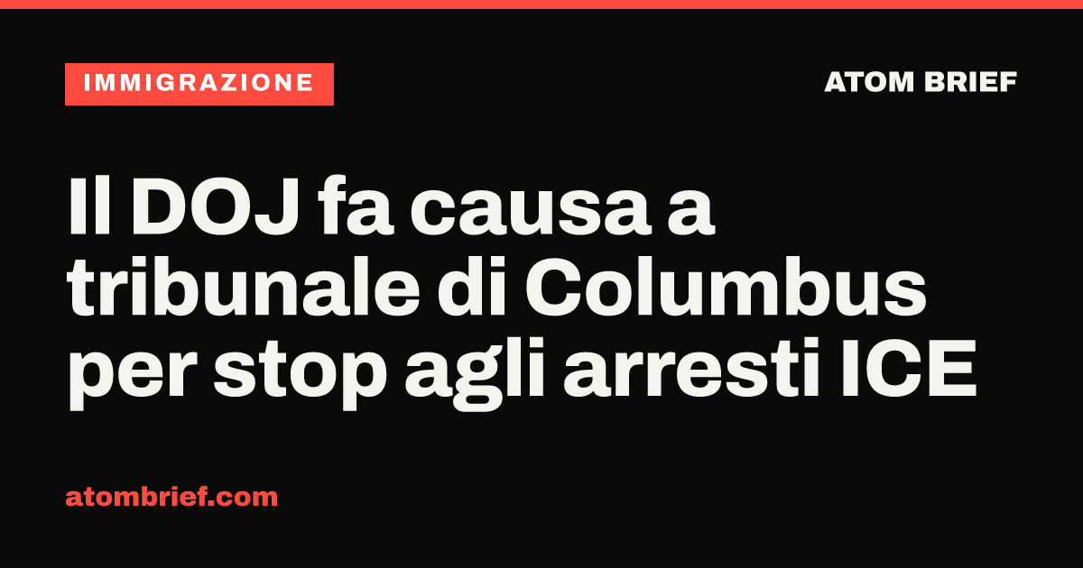 Il DOJ fa causa a tribunale di Columbus per stop agli arresti ICE