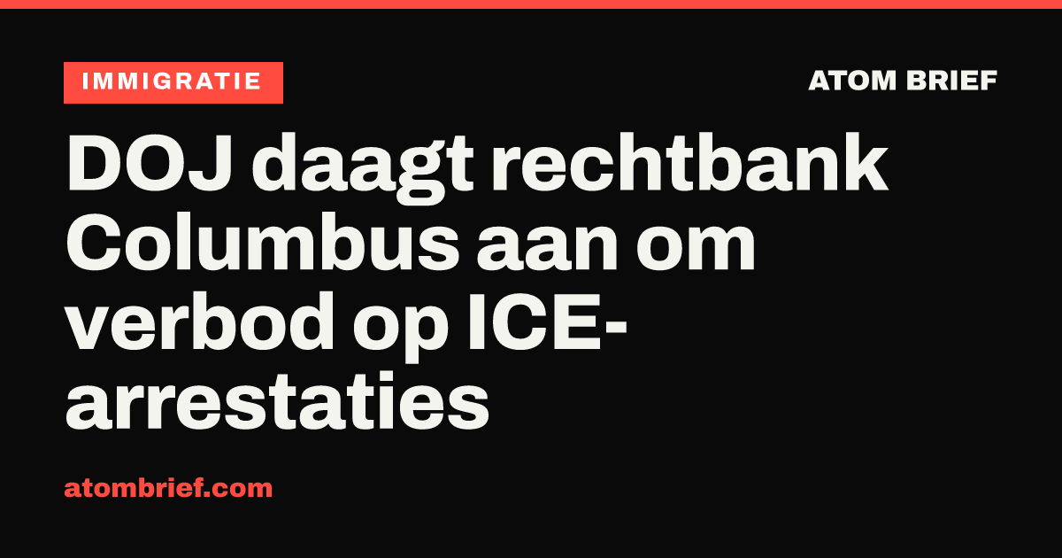 DOJ daagt rechtbank Columbus aan om verbod op ICE-arrestaties