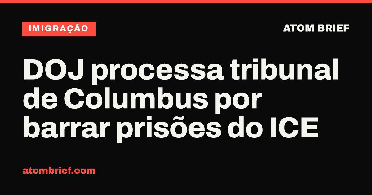 DOJ processa tribunal de Columbus por barrar prisões do ICE