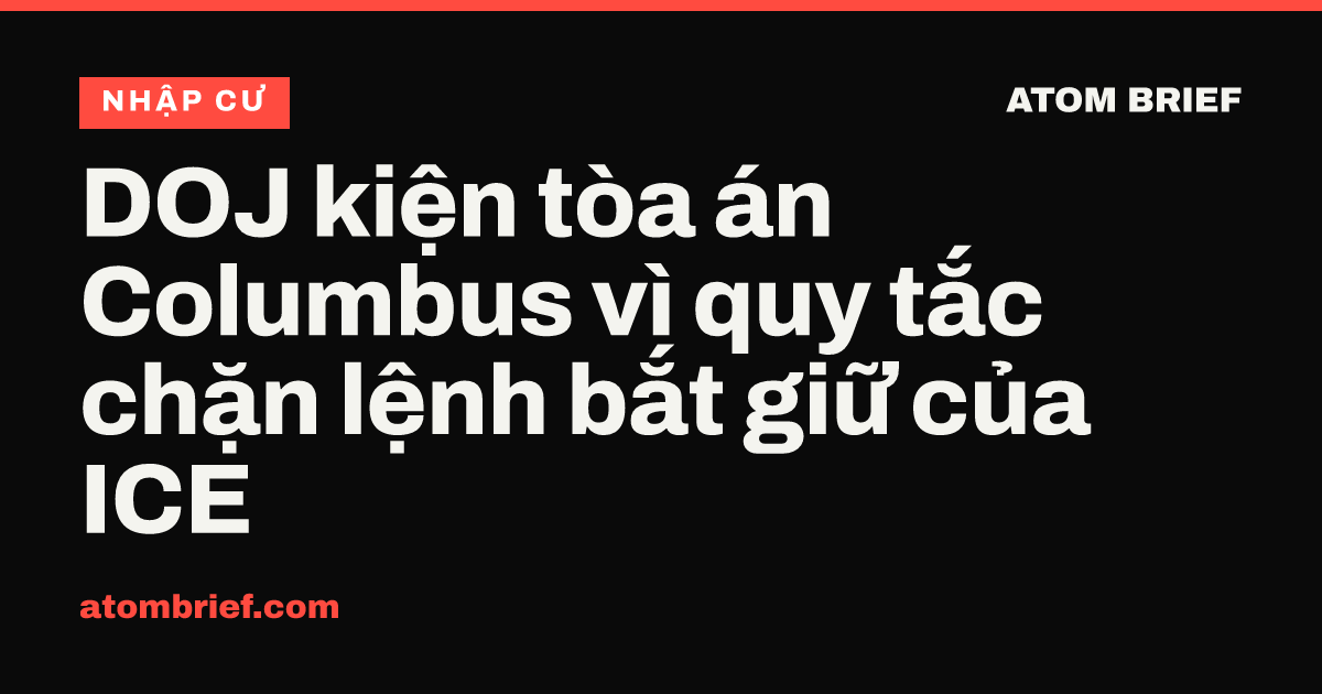 DOJ kiện tòa án Columbus vì quy tắc chặn lệnh bắt giữ của ICE