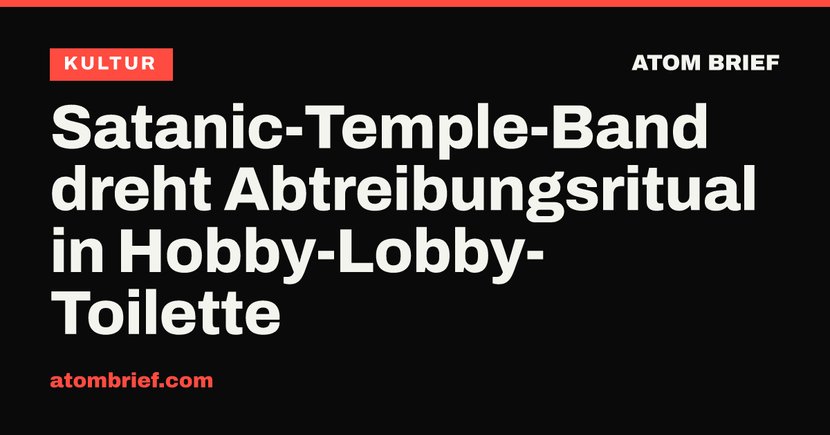 Satanic-Temple-Band dreht Abtreibungsritual in Hobby-Lobby-Toilette