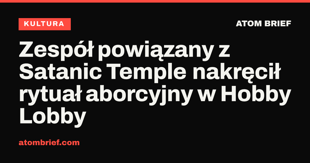 Zespół powiązany z Satanic Temple nakręcił rytuał aborcyjny w Hobby Lobby