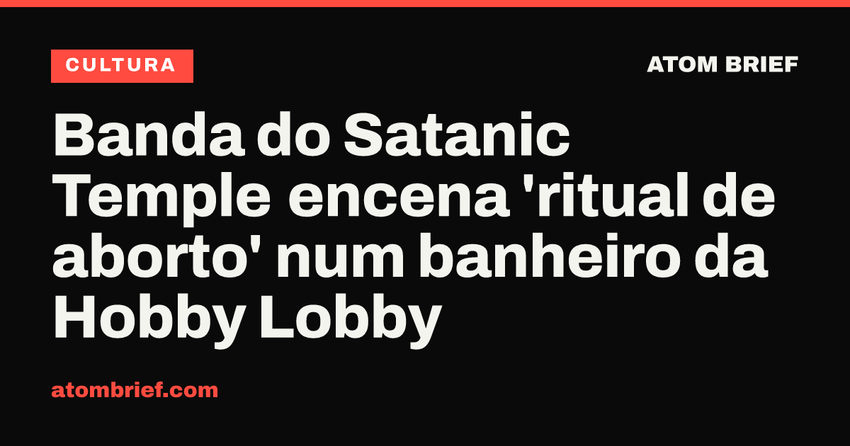 Banda do Satanic Temple encena 'ritual de aborto' num banheiro da Hobby Lobby
