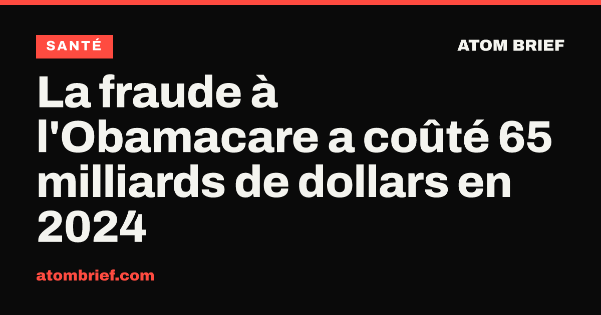 La fraude à l'Obamacare a coûté 65 milliards de dollars en 2024