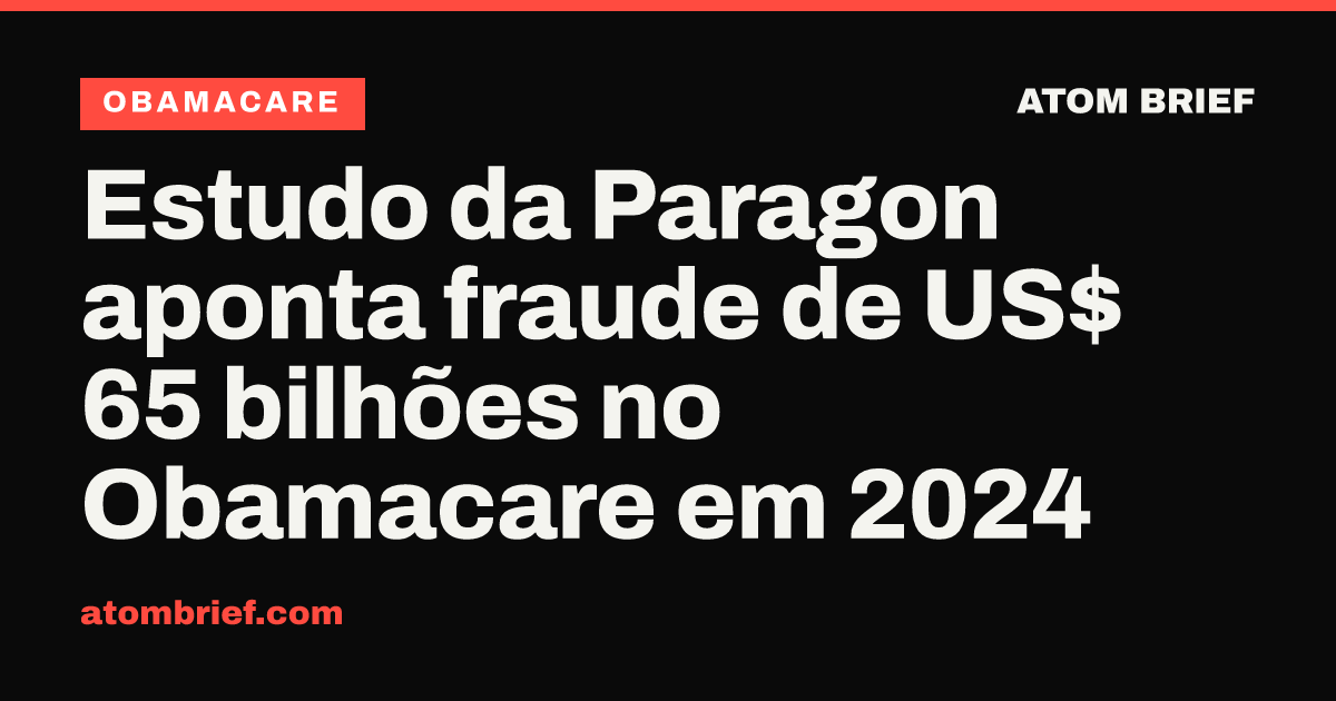 Estudo da Paragon aponta fraude de US$ 65 bilhões no Obamacare em 2024