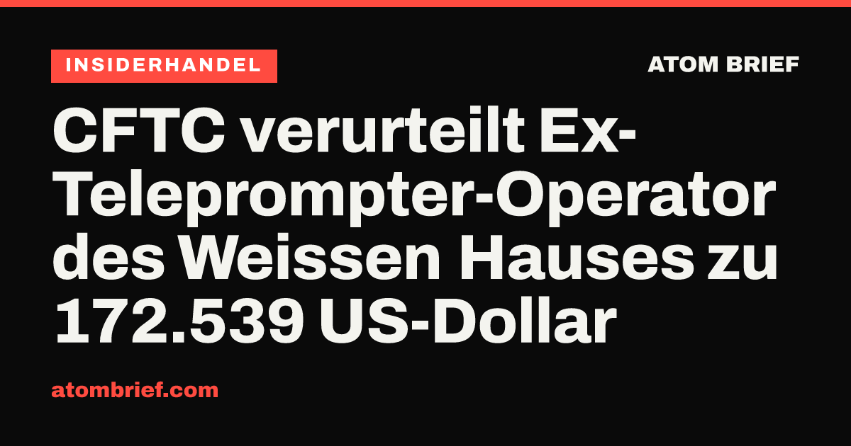 CFTC verurteilt Ex-Teleprompter-Operator des Weissen Hauses zu 172.539 US-Dollar