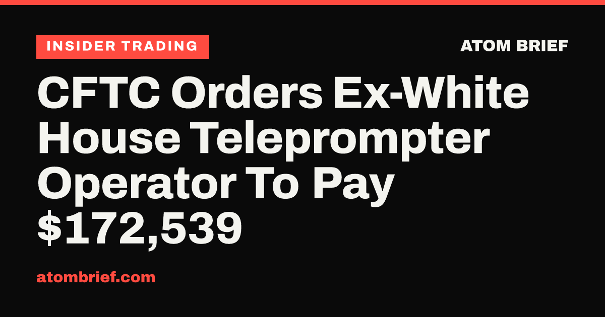 CFTC Orders Ex-White House Teleprompter Operator To Pay $172,539