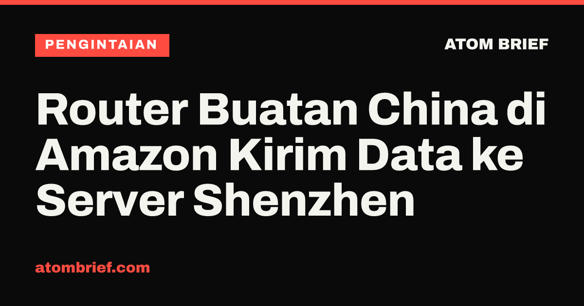 Router Buatan China di Amazon Kirim Data ke Server Shenzhen