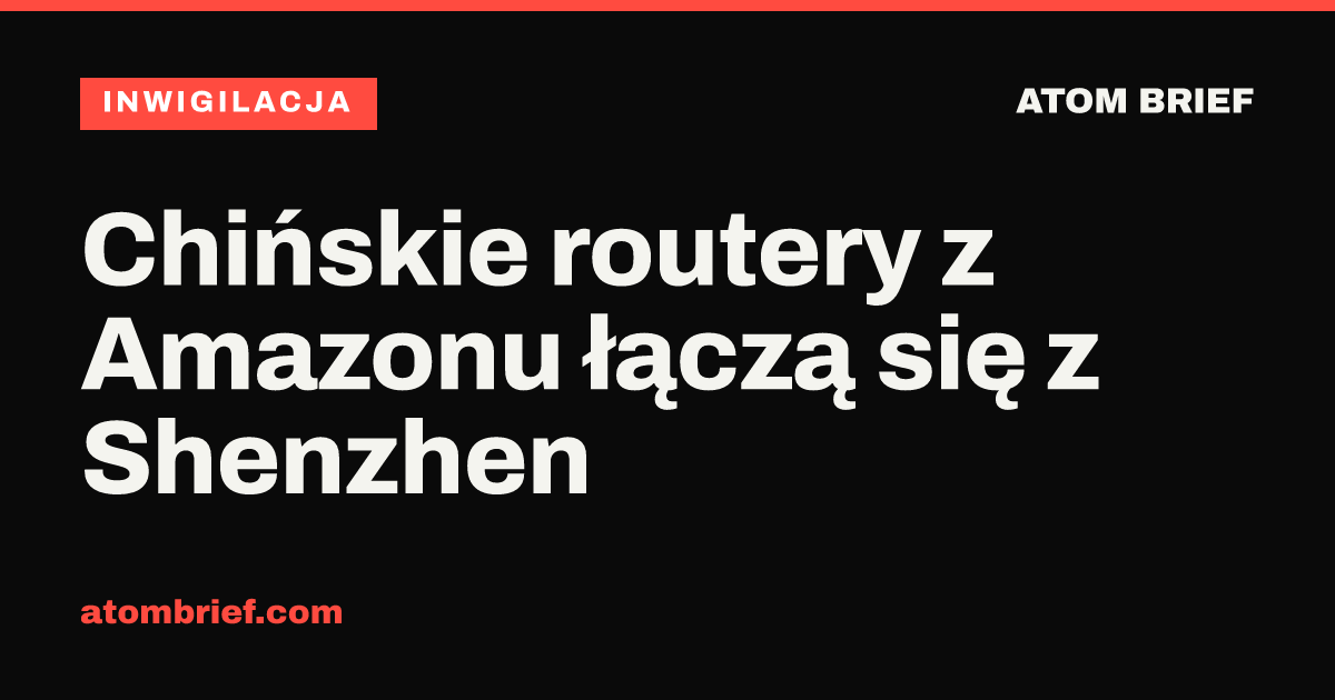 Chińskie routery z Amazonu łączą się z Shenzhen