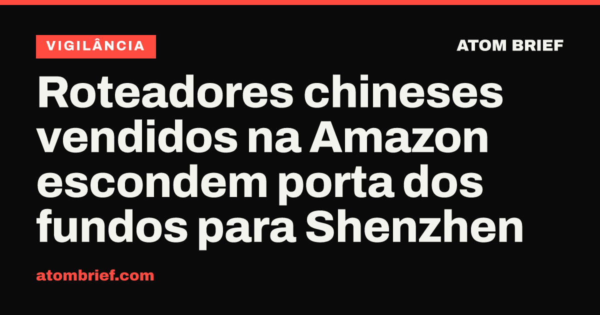 Roteadores chineses vendidos na Amazon escondem porta dos fundos para Shenzhen
