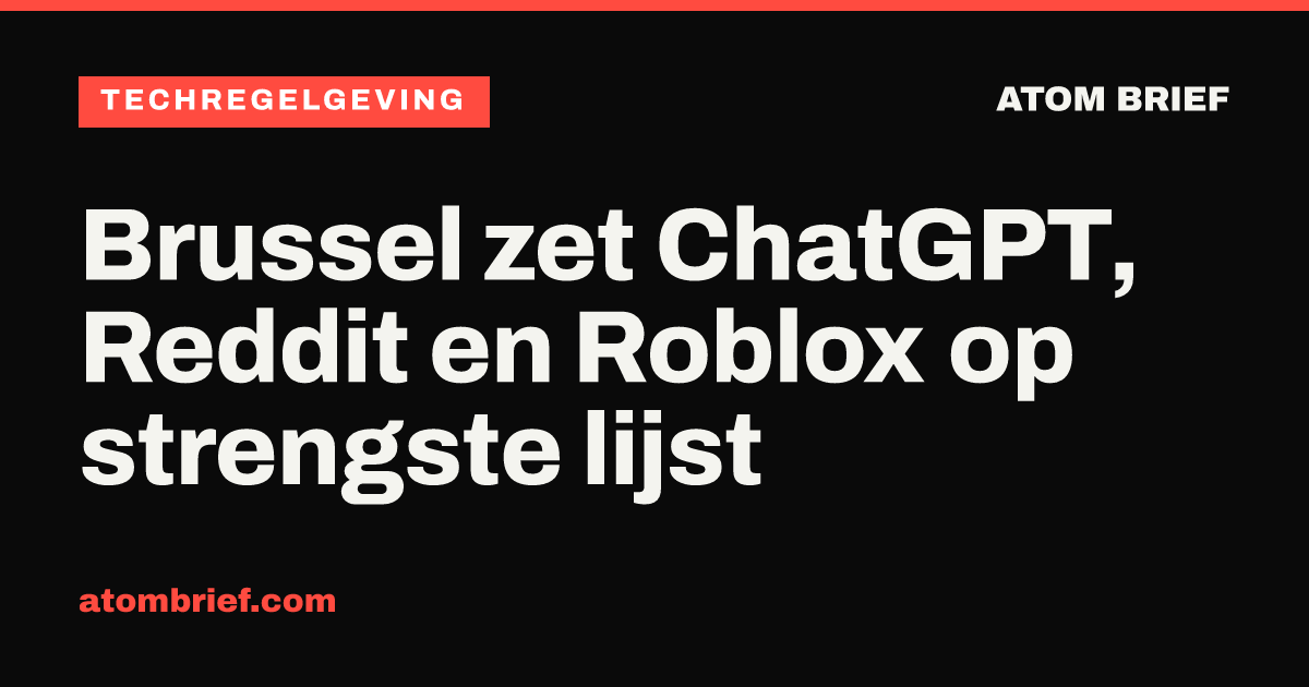 Brussel zet ChatGPT, Reddit en Roblox op strengste lijst