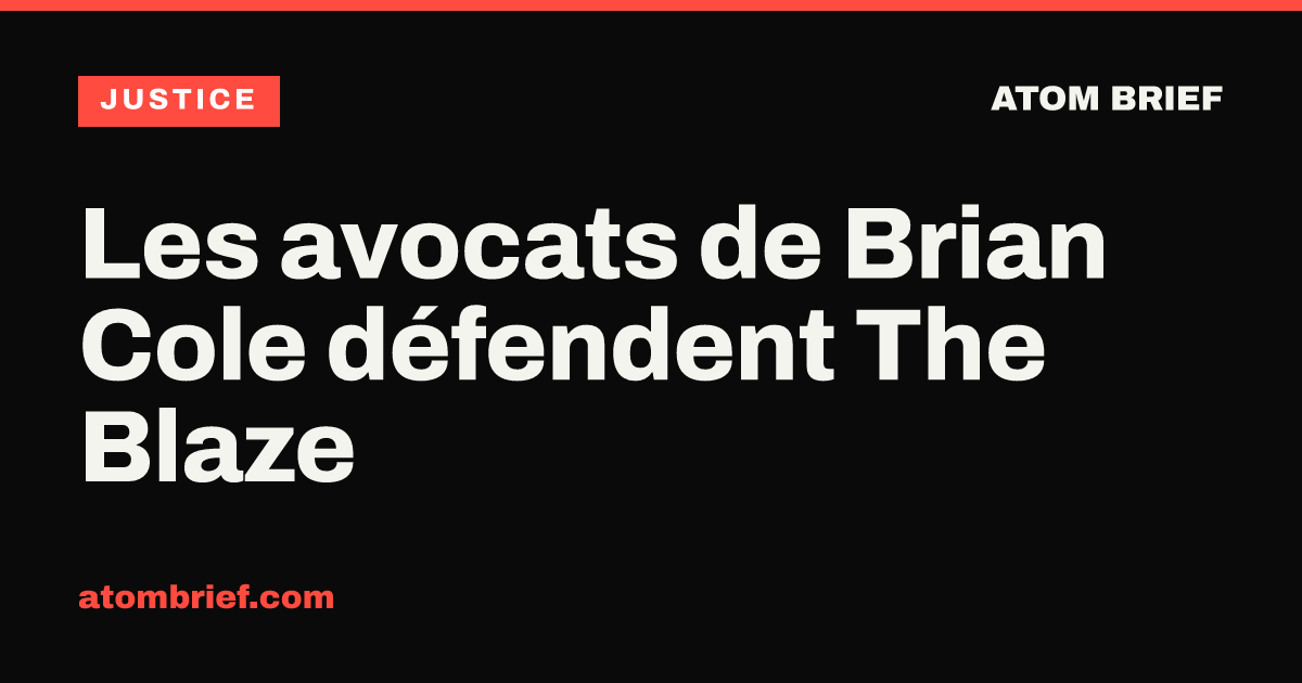 Les avocats de Brian Cole défendent The Blaze