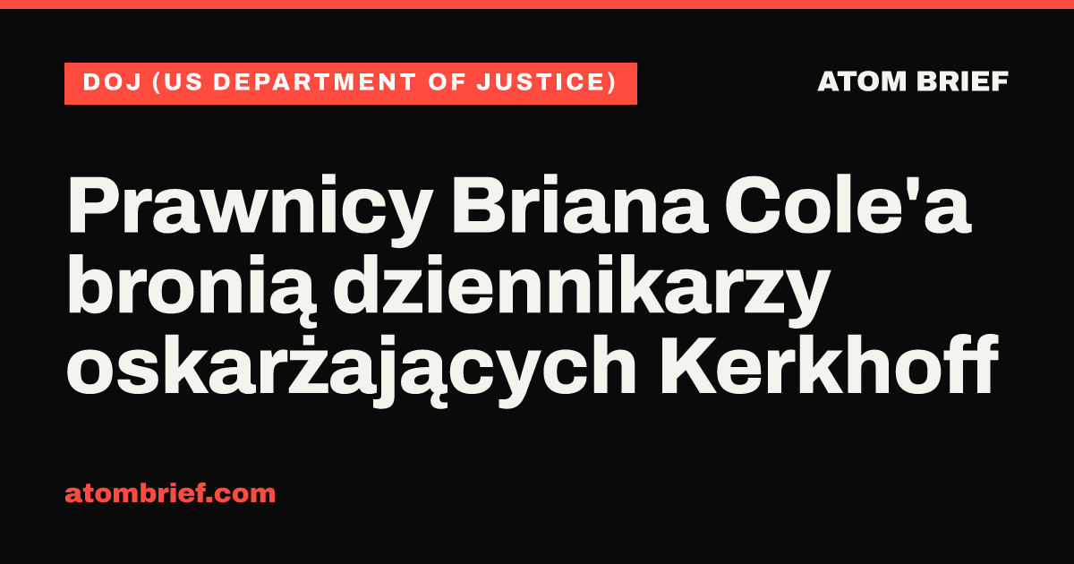 Prawnicy Briana Cole'a bronią dziennikarzy oskarżających Kerkhoff