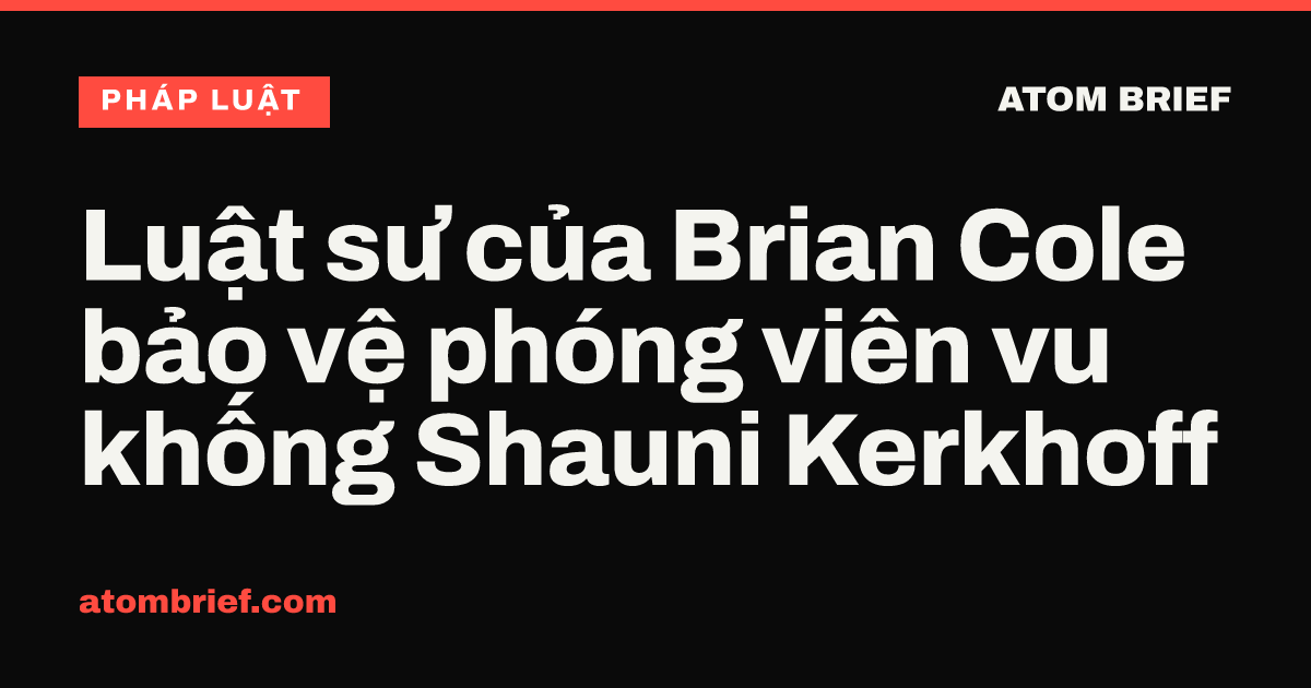 Luật sư của Brian Cole bảo vệ phóng viên vu khống Shauni Kerkhoff