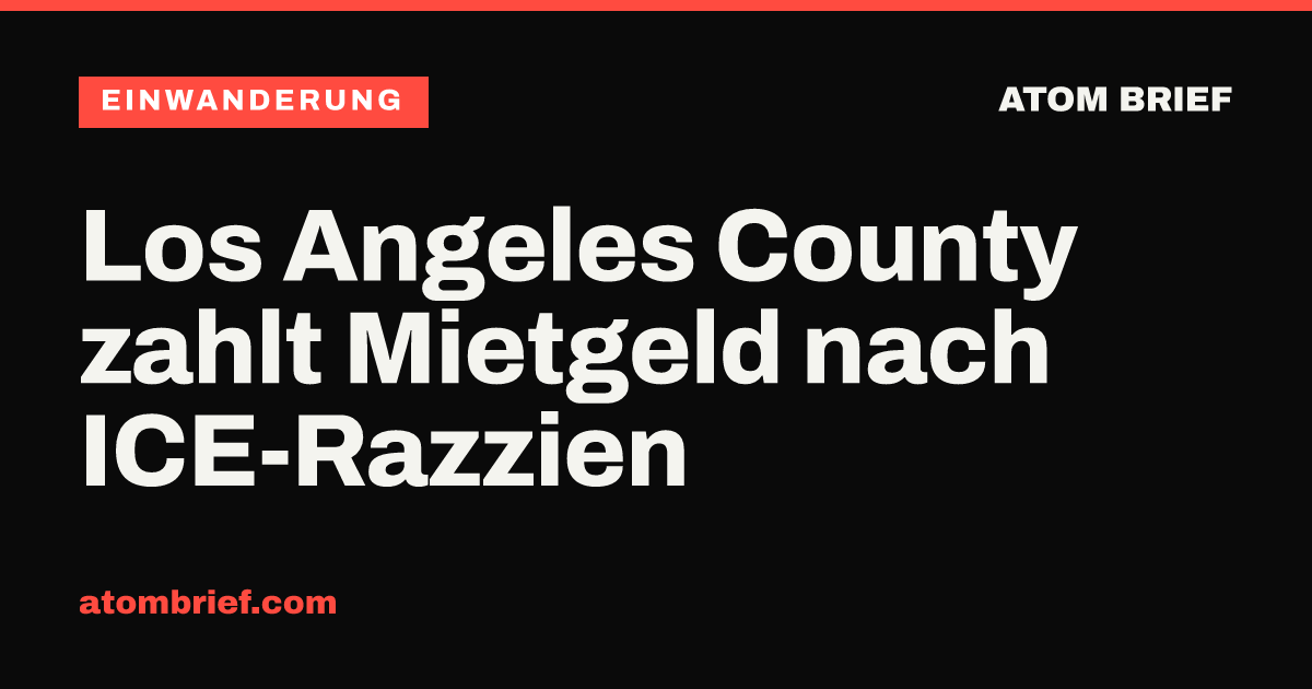 Los Angeles County zahlt Mietgeld nach ICE-Razzien