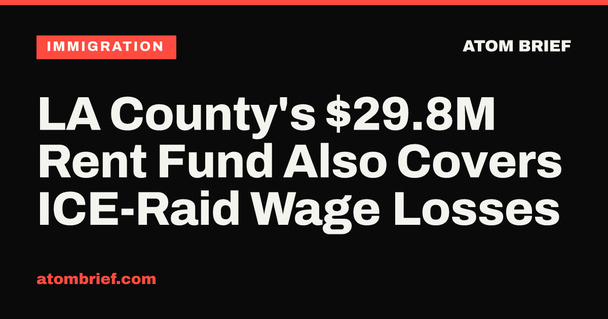 LA County's $29.8M Rent Fund Also Covers ICE-Raid Wage Losses