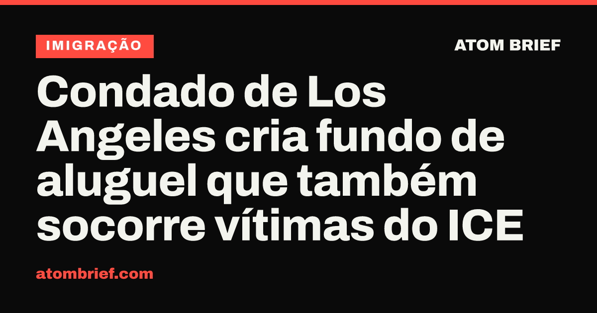 Condado de Los Angeles cria fundo de aluguel que também socorre vítimas do ICE