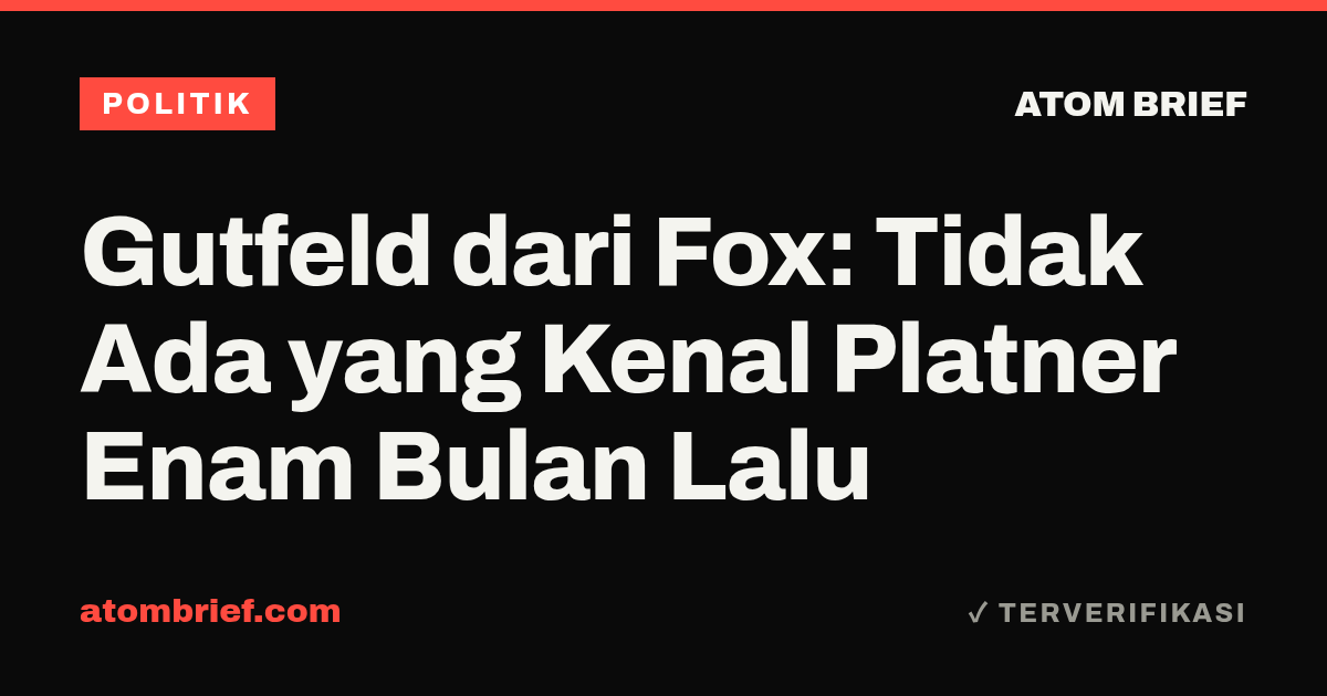 Gutfeld dari Fox: Tidak Ada yang Kenal Platner Enam Bulan Lalu