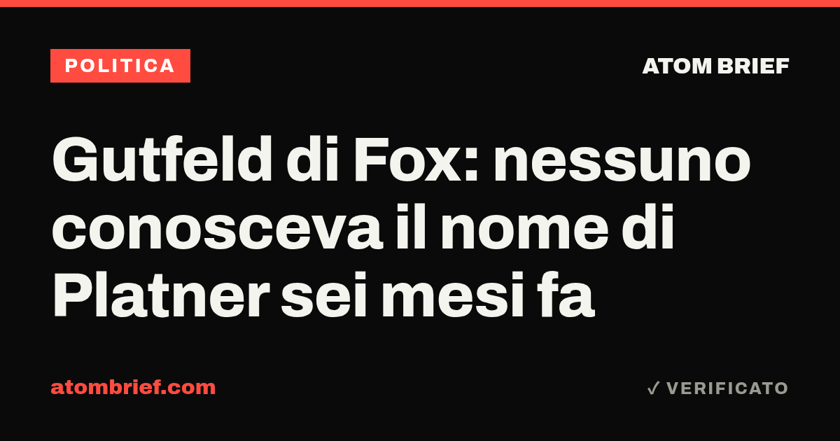 Gutfeld di Fox: nessuno conosceva il nome di Platner sei mesi fa
