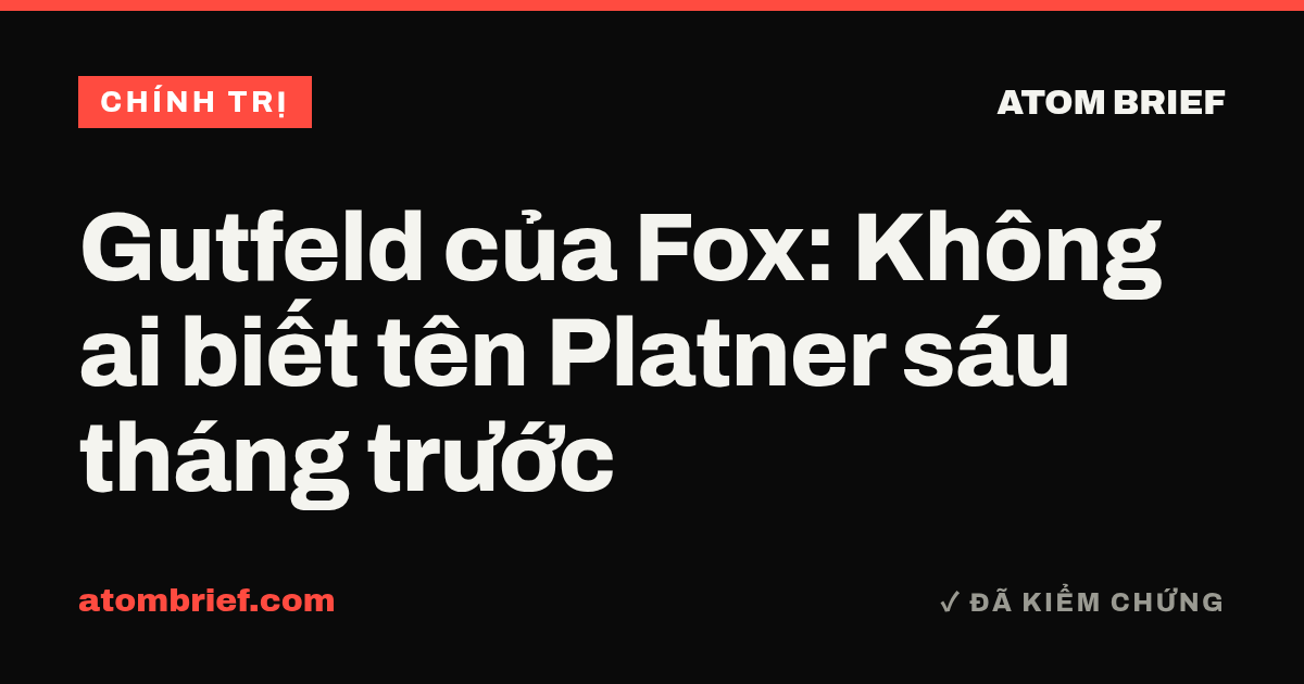 Gutfeld của Fox: Không ai biết tên Platner sáu tháng trước