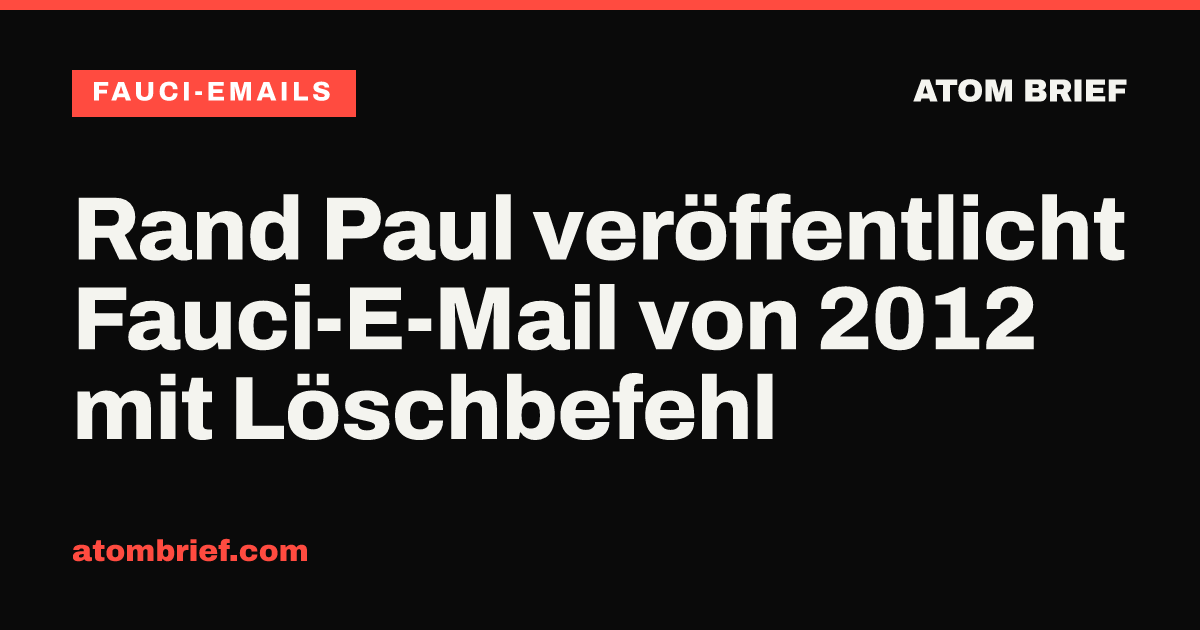 Rand Paul veröffentlicht Fauci-E-Mail von 2012 mit Löschbefehl