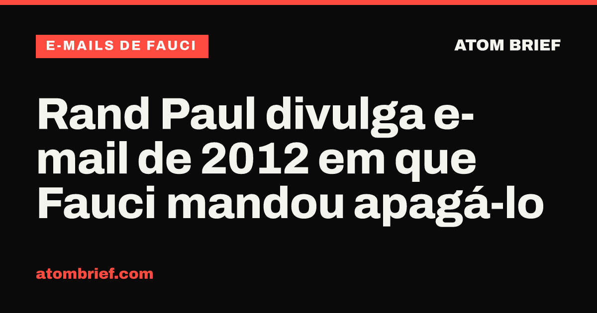 Rand Paul divulga e-mail de 2012 em que Fauci mandou apagá-lo