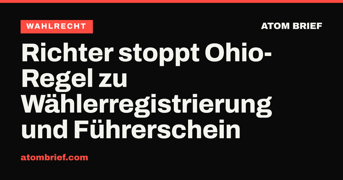 Richter stoppt Ohio-Regel zu Wählerregistrierung und Führerschein