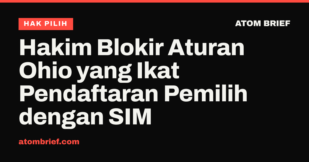 Hakim Blokir Aturan Ohio yang Ikat Pendaftaran Pemilih dengan SIM
