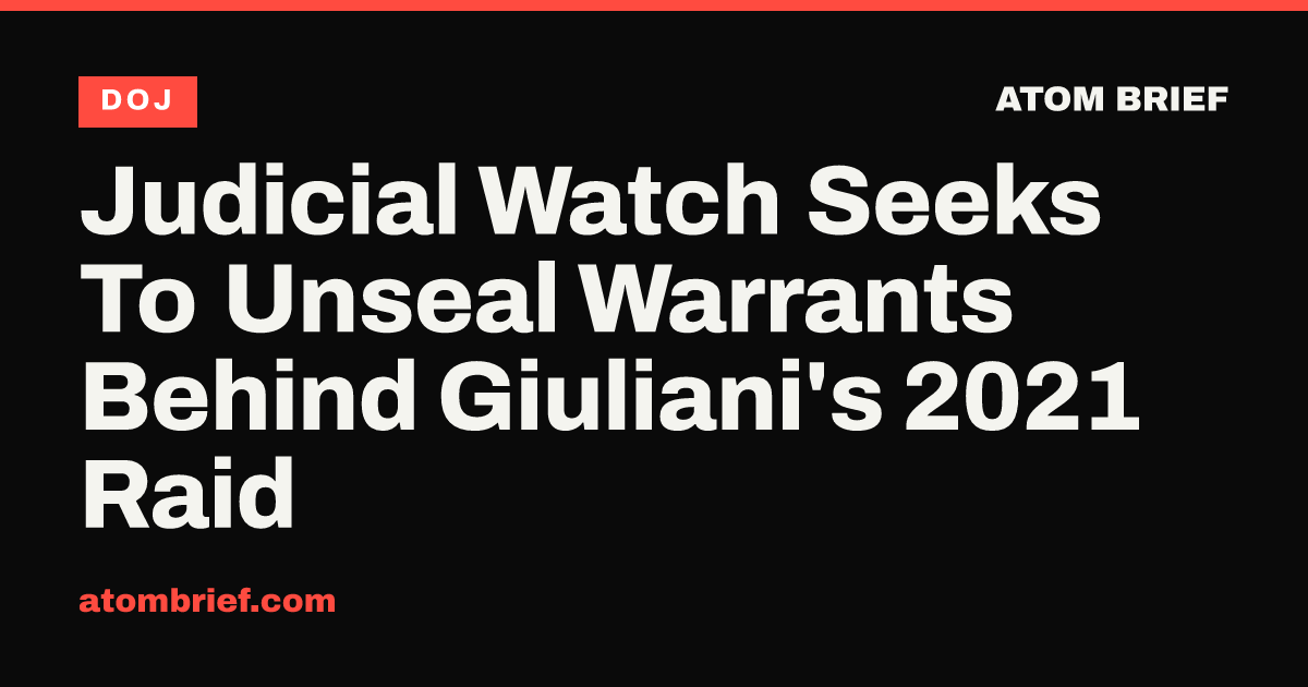 Judicial Watch Seeks To Unseal Warrants Behind Giuliani's 2021 Raid
