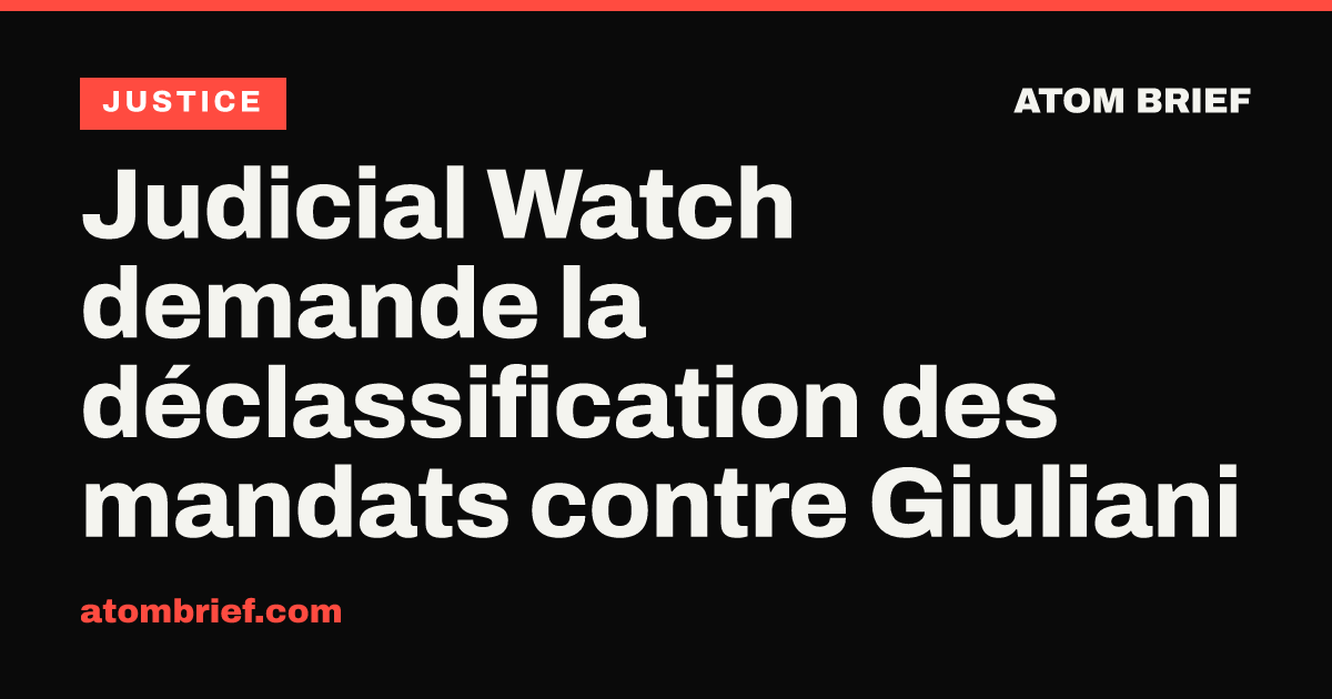 Judicial Watch demande la déclassification des mandats contre Giuliani