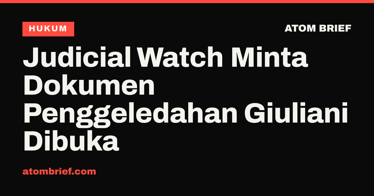 Judicial Watch Minta Dokumen Penggeledahan Giuliani Dibuka