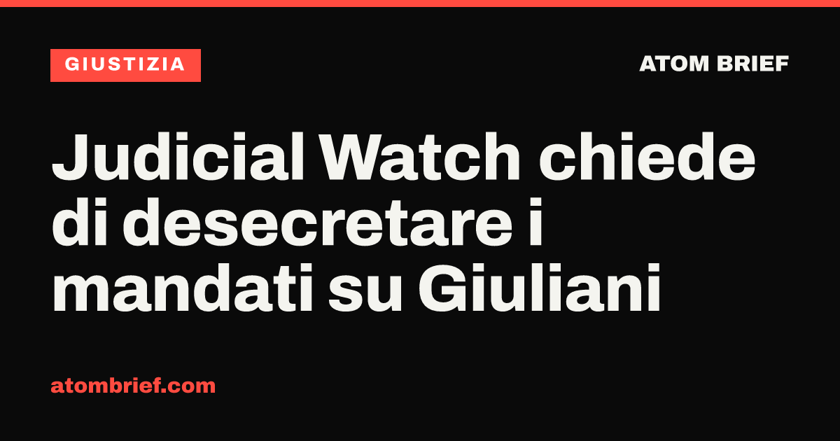 Judicial Watch chiede di desecretare i mandati su Giuliani