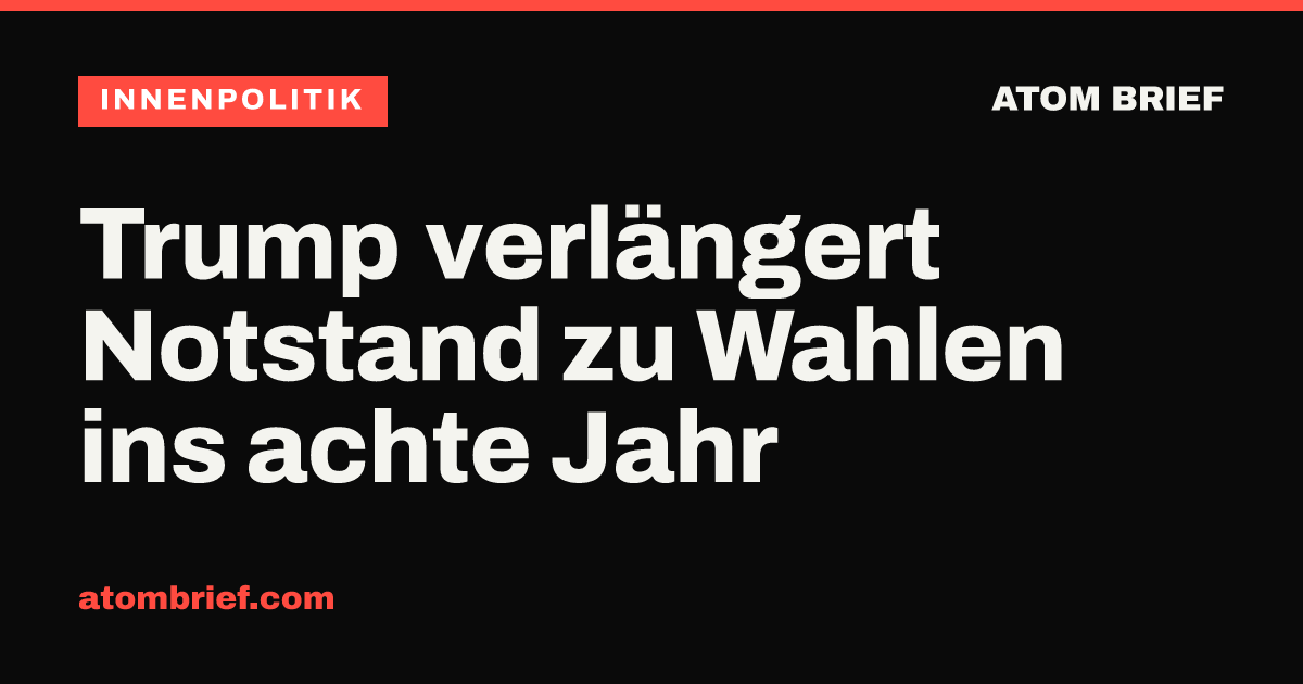 Trump verlängert Notstand zu Wahlen ins achte Jahr