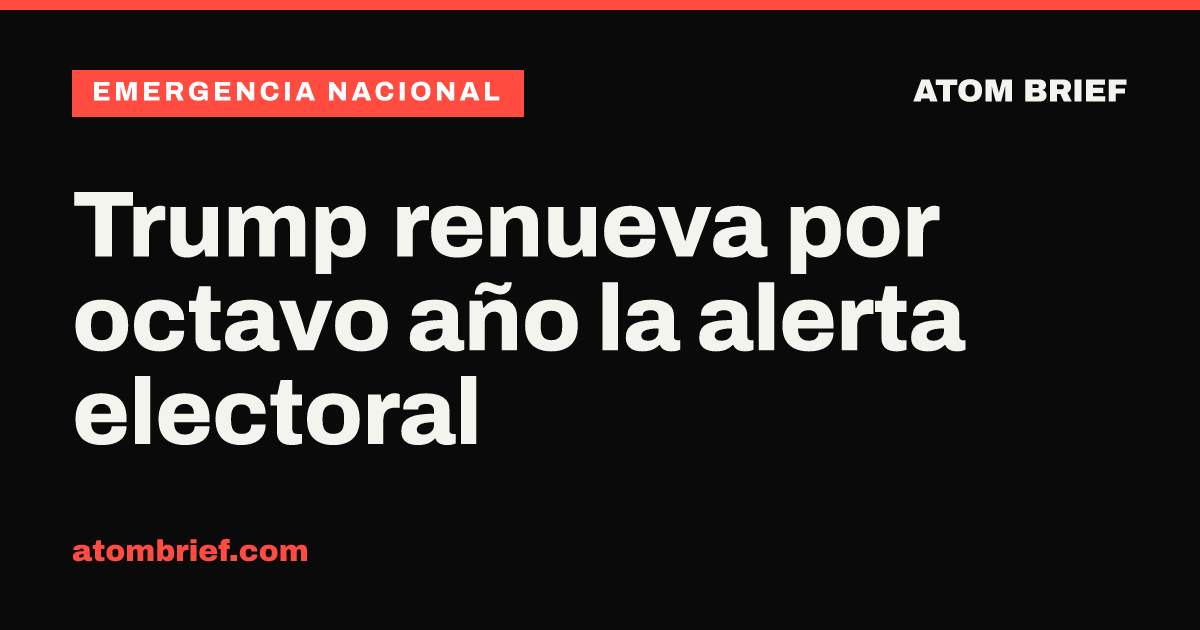 Trump renueva por octavo año la alerta electoral