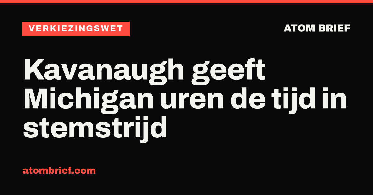 Kavanaugh geeft Michigan uren de tijd in stemstrijd