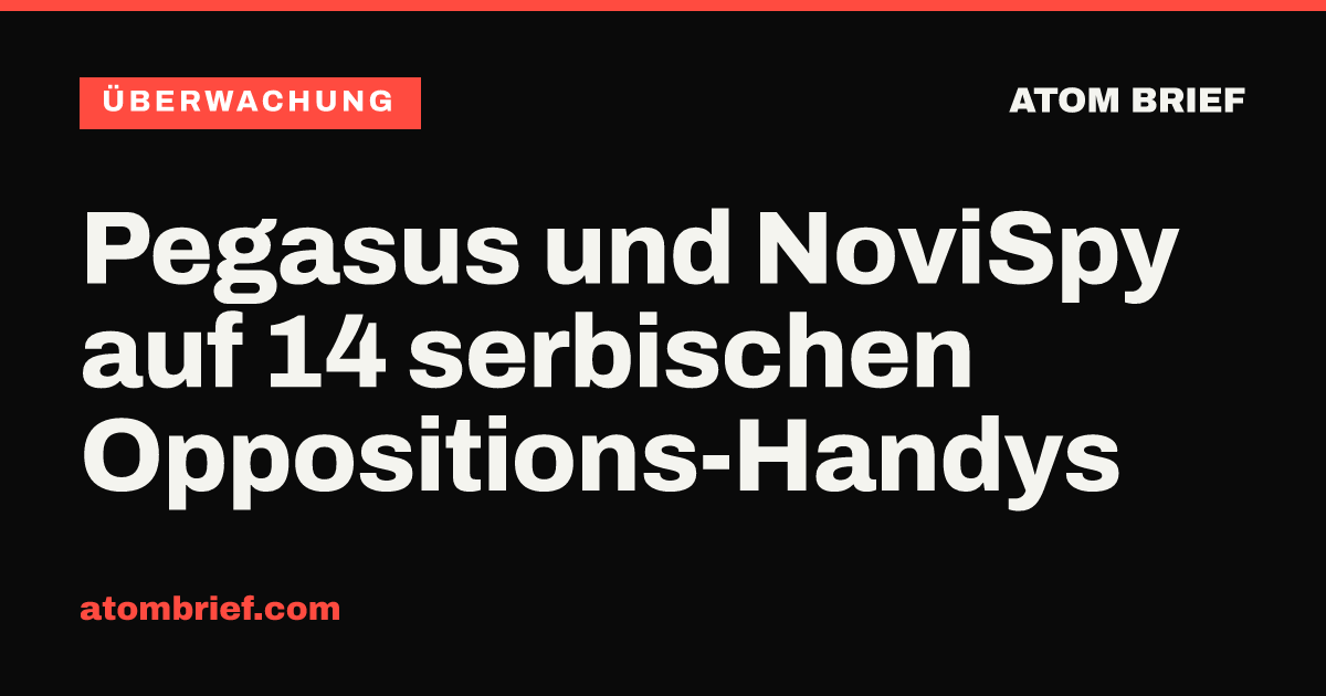 Pegasus und NoviSpy auf 14 serbischen Oppositions-Handys