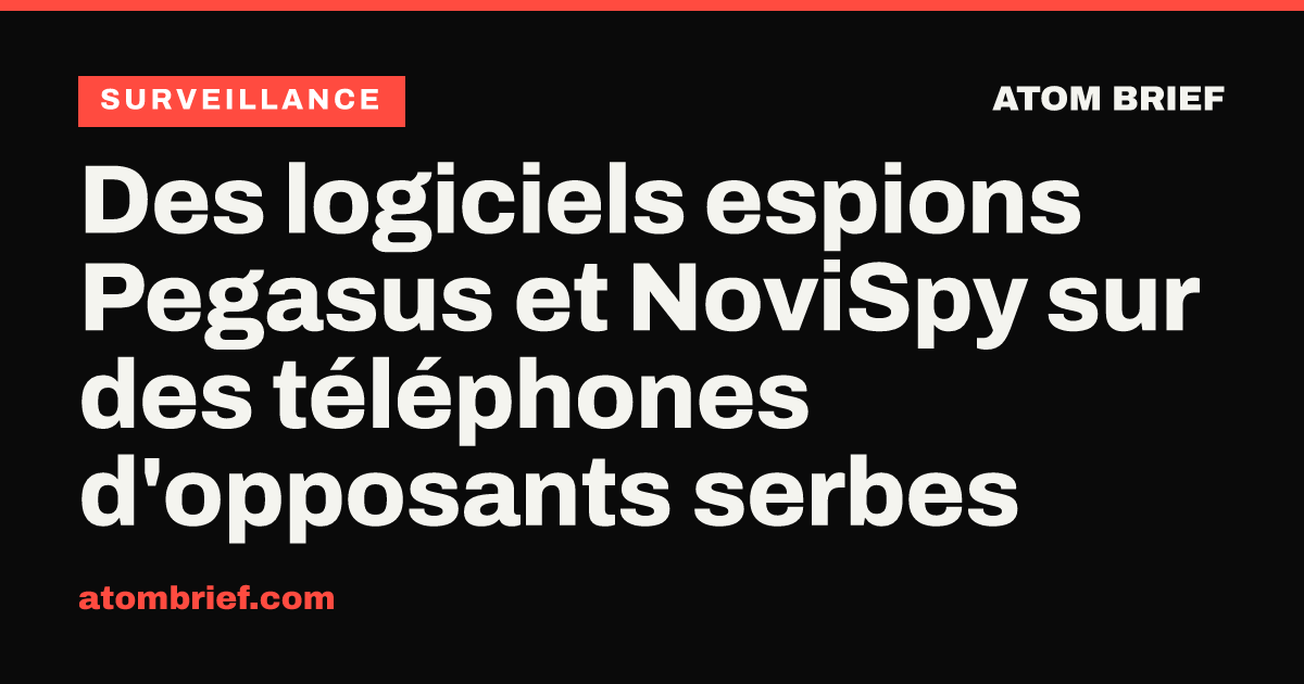 Des logiciels espions Pegasus et NoviSpy sur des téléphones d'opposants serbes