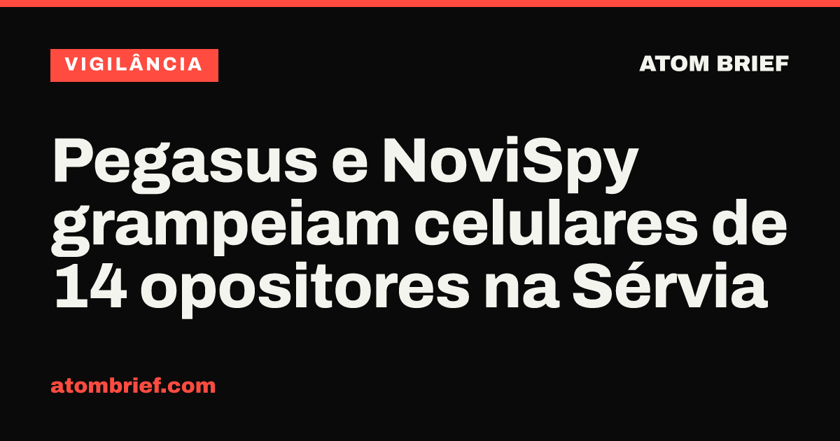 Pegasus e NoviSpy grampeiam celulares de 14 opositores na Sérvia