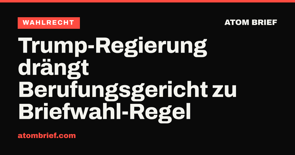 Trump-Regierung drängt Berufungsgericht zu Briefwahl-Regel