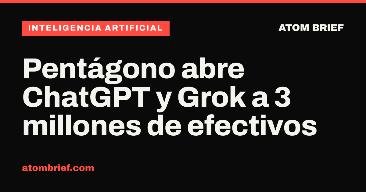 Pentágono abre ChatGPT y Grok a 3 millones de efectivos