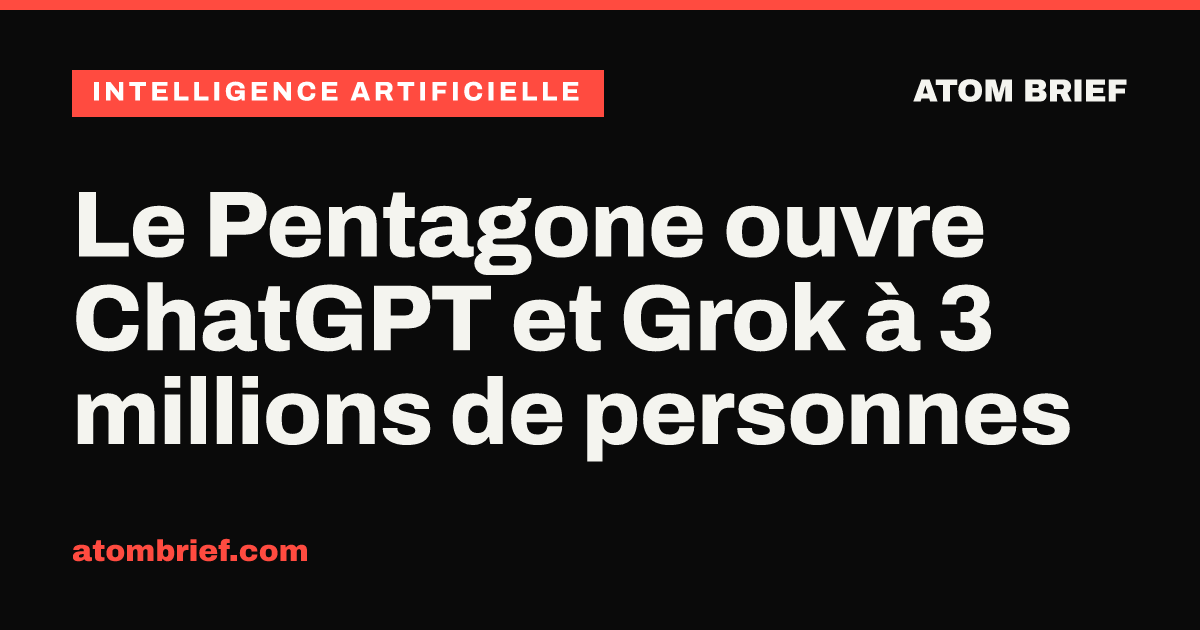 Le Pentagone ouvre ChatGPT et Grok à 3 millions de personnes