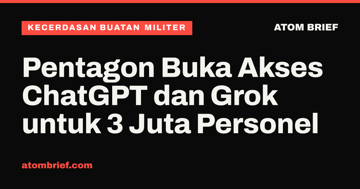 Pentagon Buka Akses ChatGPT dan Grok untuk 3 Juta Personel