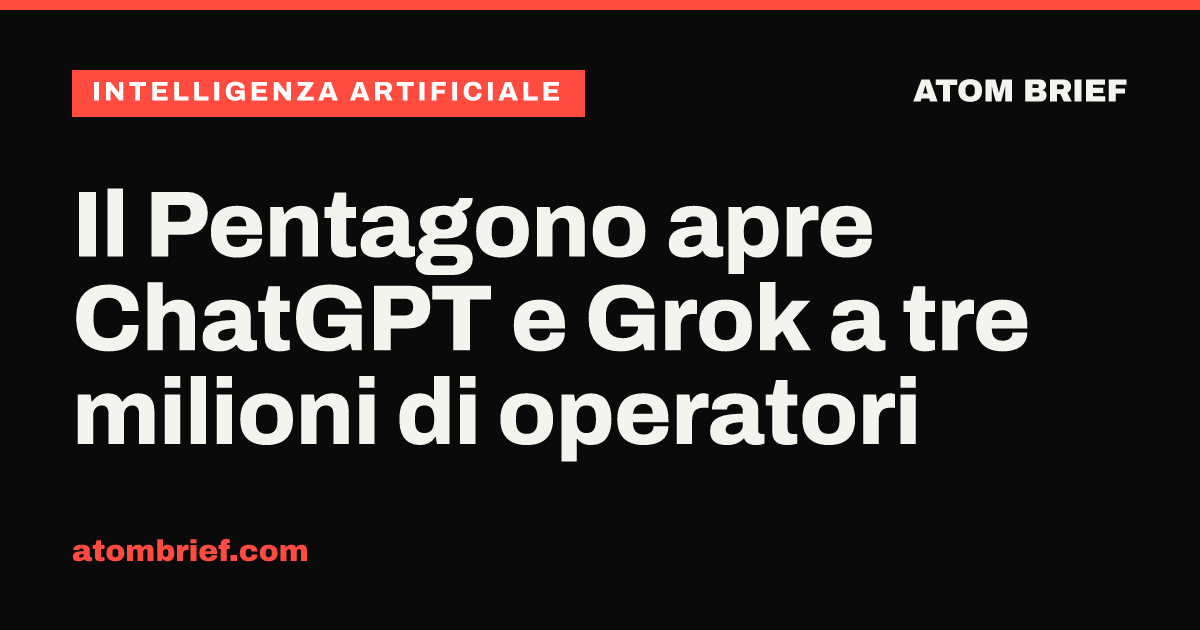 Il Pentagono apre ChatGPT e Grok a tre milioni di operatori