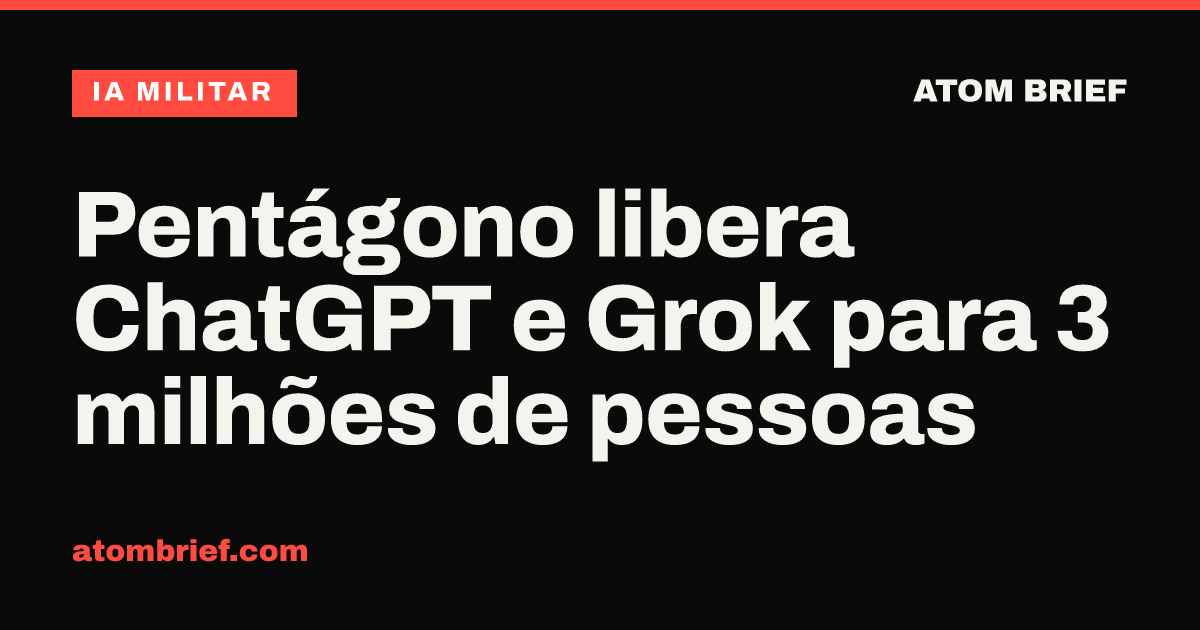 Pentágono libera ChatGPT e Grok para 3 milhões de pessoas