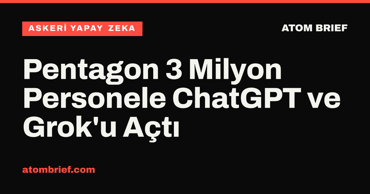 Pentagon 3 Milyon Personele ChatGPT ve Grok'u Açtı